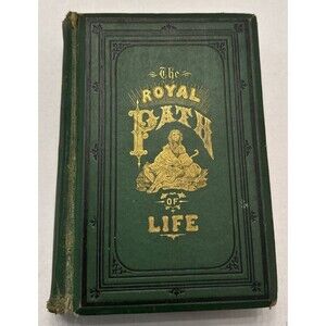 The Royal Path of Life or Aims & Aids to Success & Happiness 1876 Haines & Yaggy